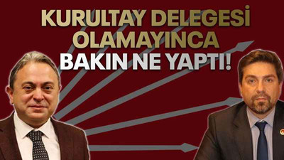 Kurultay delegesi olamayınca bakın ne yaptı!